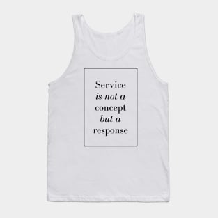 Service is not a concept but a response - Spiritual Quotes Tank Top